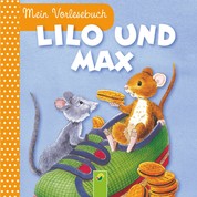 Lilo und Max - Mein Vorlesebuch. Durchgehende Geschichte für Kinder ab 2 Jahren