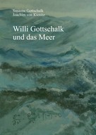 Susanne Gottschalk: Willi Gottschalk und das Meer 