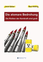 Die atomare Bedrohung - Die Risiken der Kernkraft sind groß