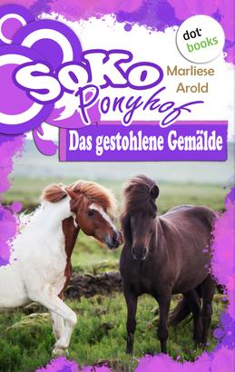 SOKO Ponyhof - Zweiter Roman: Das gestohlene Gemälde