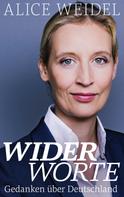 Alice Weidel: Widerworte: Gedanken über Deutschland ★★★