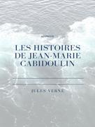Jules Verne: Les histoires de Jean-Marie Cabidoulin 
