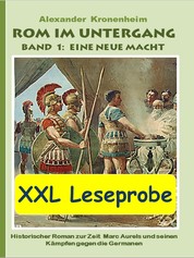 XXL LESEPROBE - Rom im Untergang Band 1: Eine neue Macht - Historischer Roman zur Zeit Marc Aurels und seinen Kämpfen gegen die Germanen
