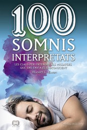 100 somnis interpretats - Les claus per entendre els missatges que ens envia el subconscient