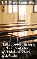 E. M. Sneyd-Kynnersley: H.M.I.: Some Passages in the Life of One of H.M. Inspectors of Schools 