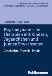 Psychodynamische Therapien mit Kindern, Jugendlichen und jungen Erwachsenen - Geschichte, Theorie, Praxis
