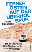 Jochen Dieckmann: Ferner Osten auf der Überholspur 