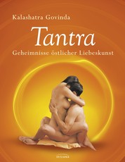Tantra - Geheimnisse östlicher Liebeskunst