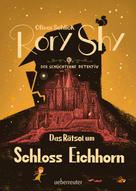 Oliver Schlick: Rory Shy, der schüchterne Detektiv - Das Rätsel um Schloss Eichhorn: Ausgezeichnet mit dem Glauser-Preis 2023 ("Rory Shy"-Reihe, Bd. 3) ★★★★★