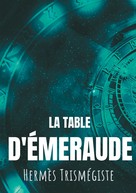 Hermès Trismégiste: La Table d'émeraude 