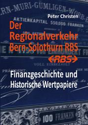 Der Regionalverkehr Bern-Solothurn RBS - Finanzgeschichte und Historische Wertpapiere