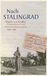 Nach Stalingrad - Walther von Seydlitz' Feldpostbriefe und Kriegsgefangenenpost 1939-1955