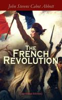 John Stevens Cabot Abbott: The French Revolution (Illustrated Edition) 