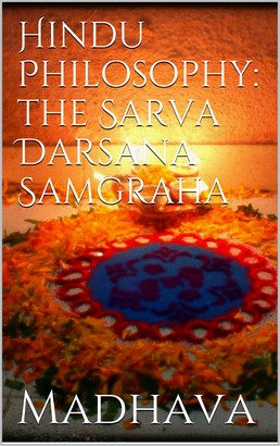 Hindu Philosophy: The Sarva Darsana Samgraha
