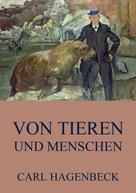 Carl Hagenbeck: Von Tieren und Menschen ★★★★