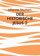 Johannes Neumann: Der historische Jesus 2 