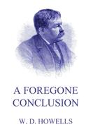 William Dean Howells: A Foregone Conclusion 