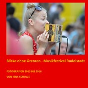 Blicke ohne Grenzen - Musikfestival Rudolstadt
