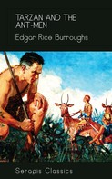Edgar Rice Burroughs: Tarzan and the Ant-Men (Serapis Classics) 