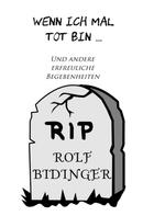 Rolf Bidinger: Wenn ich mal tot bin & andere erfreuliche Begebenheiten ★★