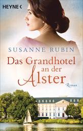 Das Grandhotel an der Alster - Roman