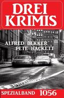 Alfred Bekker: Drei Krimis Spezialband 1056 