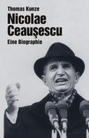 Thomas Kunze: Nicolae Ceausescu ★★★★