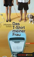 Johannes Gelich: Das T-Shirt meiner Frau 