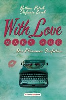 Bettina Petrik: With Love, Mary Sue - Das Phänomen Fanfiction 