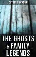 Catherine Crowe: The Ghosts & Family Legends 