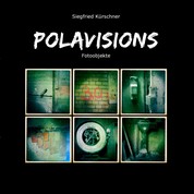 Polavisions - Fotoobjekte von Siegfried Kürschner