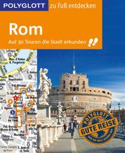 POLYGLOTT Reiseführer Rom zu Fuß entdecken - Auf 30 Touren die Stadt erkunden