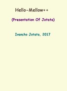 Ivancho Jotata: Hello-Mellow++ (Presentation Of Jotata) 
