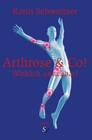 Karin Schweitzer: Arthrose & Co - Wirklich unheilbar? ★★★★