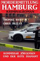 Thomas West: Kommissar Jörgensen und der rote Diamant: Mordermittlung Hamburg Kriminalroman 