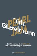 Dirk Gieselmann: Dirk Gieselmann über Pearl Jam oder Du sollst keine gute Laune haben ★★★★