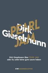 Dirk Gieselmann über Pearl Jam oder Du sollst keine gute Laune haben