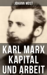 Karl Marx: Kapital und Arbeit - Ein populärer Auszug aus "Das Kapital" von Marx