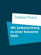 Nathan Nexus: Mit Selbstachtung zu einer besseren Welt 