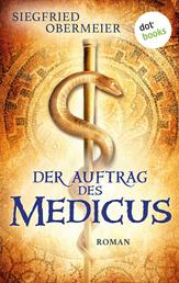 Der Auftrag des Medicus - Roman | Ein fesselnder Roman über einen Medicus, der in die Machtkämpfe Roms verwickelt wird
