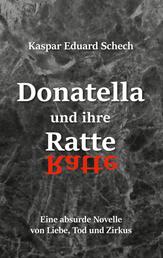 Donatella und ihre Ratte - Eine absurde Novelle von Liebe, Tod und Zirkus