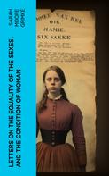 Sarah Moore Grimké: Letters on the Equality of the Sexes, and the Condition of Woman 