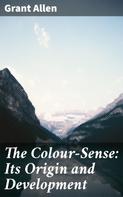 Grant Allen: The Colour-Sense: Its Origin and Development 