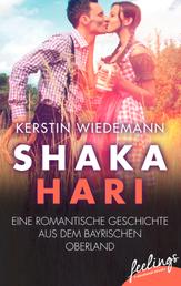 Shakahari - Eine romantische Geschichte aus dem bayrischen Oberland
