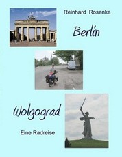 Berlin - Wolgograd - Eine Radreise