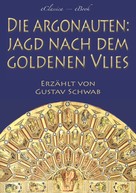 Gustav Schwab: Die Argonauten: Jagd nach dem Goldenen Vlies (Mit Illustrationen) 