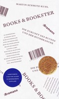 Martin Schmitz-Kuhl: Books & Bookster - Die Zukunft des Buches und der Buchbranche 