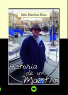 Julio Martines Riera: Historia de un maestro 