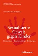 Pamela Kerschke-Risch: Sexualisierte Gewalt gegen Kinder 