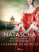 Susanne Scheibler: Natascha, weiße Nächte in St. Petersburg ★★★★